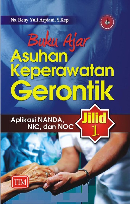 Buku Ajar Asuhan Keperawatan Gerontik  Jilid 1 Aplikasi NANDA NIC dan NOC